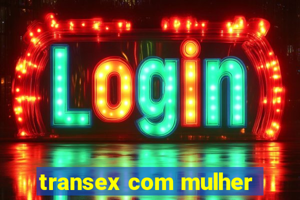 transex com mulher